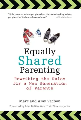 Równo dzielone rodzicielstwo: Przepisywanie zasad dla nowego pokolenia rodziców - Equally Shared Parenting: Rewriting the Rules for a New Generation of Parents