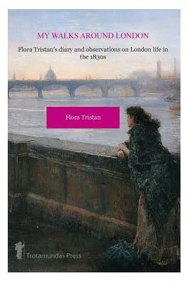 Moje spacery po Londynie autorstwa Flory Tristan - My Walks Around London by Flora Tristan