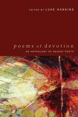 Wiersze oddania: Antologia najnowszych poetów - Poems of Devotion: An Anthology of Recent Poets