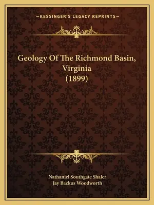 Geologia dorzecza Richmond w stanie Wirginia (1899) - Geology Of The Richmond Basin, Virginia (1899)