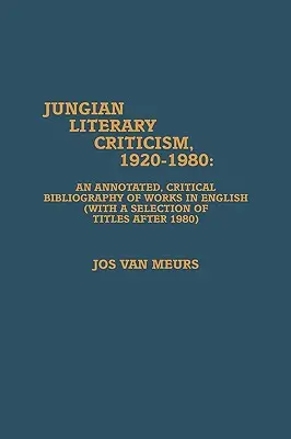 Jungowska krytyka literacka, 1920-1980: Opatrzona przypisami, krytyczna bibliografia prac w języku angielskim - Jungian Literary Criticism, 1920-1980: An Annotated, Critical Bibliography of Works in English