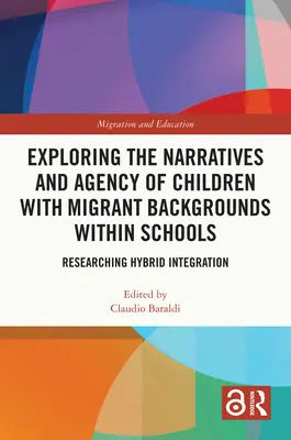 Odkrywanie narracji i sprawczości dzieci ze środowisk migracyjnych w szkołach: Badanie integracji hybrydowej - Exploring the Narratives and Agency of Children with Migrant Backgrounds within Schools: Researching Hybrid Integration