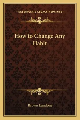 Jak zmienić każdy nawyk - How to Change Any Habit