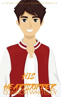 His Heart: Powieść romantyczna dla młodych dorosłych gejów - His Heart: A Young Adult Gay Romance Novel