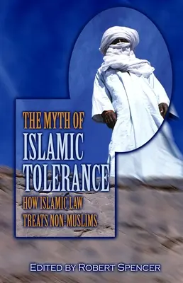 Mit islamskiej tolerancji: Jak prawo islamskie traktuje nie-muzułmanów - The Myth of Islamic Tolerance: How Islamic Law Treats Non-Muslims