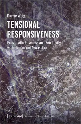 Tensional Responsiveness: Ekosomatyczna czułość i wrażliwość w relacjach z ludźmi i nie tylko - Tensional Responsiveness: Ecosomatic Aliveness and Sensitivity with Human and More-Than