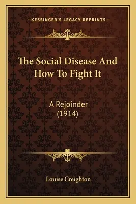 Choroba społeczna i jak z nią walczyć: A Rejoinder (1914) - The Social Disease And How To Fight It: A Rejoinder (1914)