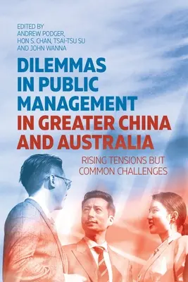 Dylematy zarządzania publicznego w Wielkich Chinach i Australii: Rosnące napięcia, ale wspólne wyzwania - Dilemmas in Public Management in Greater China and Australia: Rising Tensions but Common Challenges