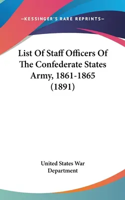 Lista oficerów sztabowych Armii Stanów Konfederacji, 1861-1865 (1891) - List of Staff Officers of the Confederate States Army, 1861-1865 (1891)