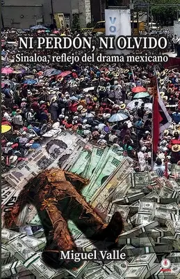 Nie utracone, nie zapomniane: Sinaloa, odbicie meksykańskiego dramatu - No perdn, ni olvido: Sinaloa, reflejo del drama mexicano