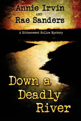 Down a Deadly River: A Bittersweet Hollow Mystery