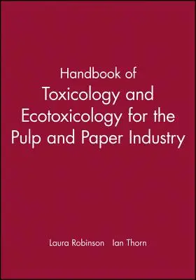 Podręcznik toksykologii i ekotoksykologii dla przemysłu celulozowo-papierniczego - Handbook of Toxicology and Ecotoxicology for the Pulp and Paper Industry