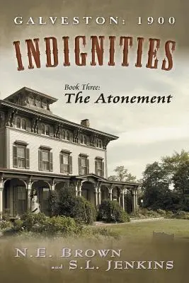 Galveston: 1900: Indignities, Księga trzecia: Pokuta - Galveston: 1900: Indignities, Book Three: The Atonement
