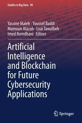 Sztuczna inteligencja i Blockchain dla przyszłych zastosowań cyberbezpieczeństwa - Artificial Intelligence and Blockchain for Future Cybersecurity Applications