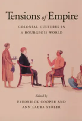 Napięcia imperium: Kultury kolonialne w burżuazyjnym świecie - Tensions of Empire: Colonial Cultures in a Bourgeois World