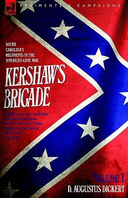 Brygada Kershawa - tom 1 - Regimenty Karoliny Południowej w amerykańskiej wojnie secesyjnej - Manassas, Seven Pines, Sharpsburg (Antietam), Fredricksburg, Cha - Kershaw's Brigade - volume 1 - South Carolina's Regiments in the American Civil War - Manassas, Seven Pines, Sharpsburg (Antietam), Fredricksburg, Cha
