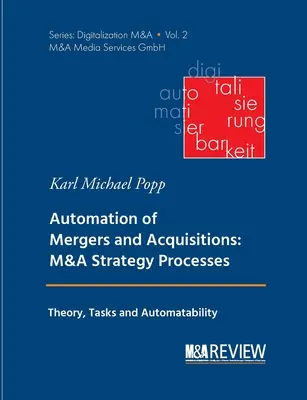 Automatyzacja fuzji i przejęć: Procesy strategii fuzji i przejęć: Teoria, zadania i automatyzacja - Automation of Mergers and Acquisitions: M&A Strategy Processes: Theory, Tasks and Automatability