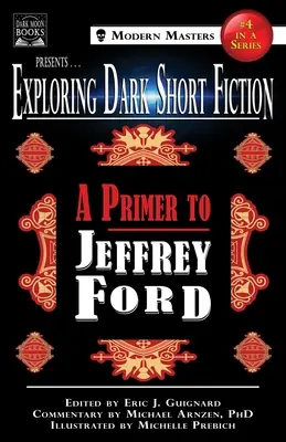 Odkrywanie mrocznej krótkiej fikcji #4: Elementarz Jeffreya Forda - Exploring Dark Short Fiction #4: A Primer to Jeffrey Ford