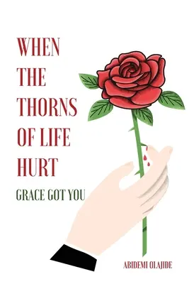 Kiedy ciernie życia bolą: Łaska cię ma - When The Thorns Of Life Hurt: Grace Got You