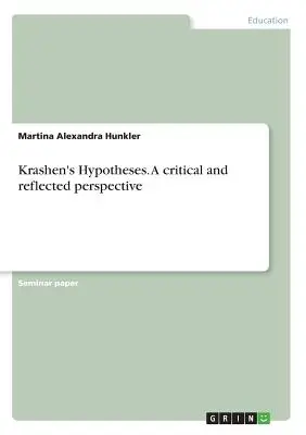 Hipotezy Krashena. Perspektywa krytyczna i refleksyjna - Krashen's Hypotheses. A critical and reflected perspective