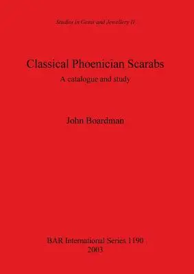 Klasyczne fenickie skarabeusze: Katalog i opracowanie - Classical Phoenician Scarabs: A catalogue and study