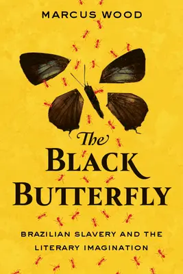 Czarny motyl: Brazylijskie niewolnictwo i literacka wyobraźnia - The Black Butterfly: Brazilian Slavery and the Literary Imagination