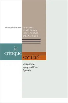 Czy krytyka jest świecka? Bluźnierstwo, obrażanie i wolność słowa - Is Critique Secular?: Blasphemy, Injury, and Free Speech