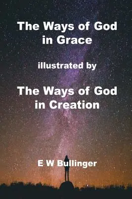 Drogi Boże w łasce: zilustrowane przez Drogi Boże w stworzeniu - The Ways of God in Grace: illustrated by The Ways of God in Creation