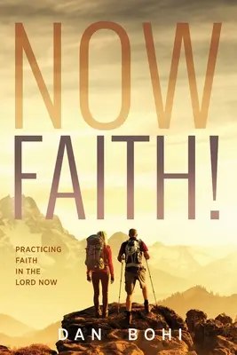Teraz wiara! Praktykowanie wiary w Pana Teraz - Now Faith!: Practicing Faith in the Lord Now