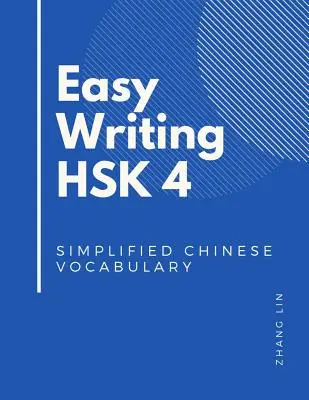 Easy Writing HSK 4 Simplified Chinese Vocabulary: Przygotuj się na nowe testy znajomości języka chińskiego dzięki kompletnym przewodnikom HSK na poziomie 4. Szybko do - Easy Writing HSK 4 Simplified Chinese Vocabulary: Be Ready for the new Chinese Proficiency Tests with this HSK level 4 complete guide books. Quick to
