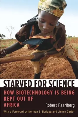 Głód nauki: Jak biotechnologia jest trzymana z dala od Afryki - Starved for Science: How Biotechnology Is Being Kept Out of Africa