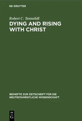 Umieranie i zmartwychwstawanie z Chrystusem: Studium teologii Pawłowej - Dying and Rising with Christ: A Study in Pauline Theology