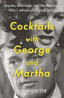 Koktajle z George'em i Marthą: filmy, małżeństwo i tworzenie filmu „Kto się boi Virginii Woolf? - Cocktails with George and Martha: Movies, Marriage, and the Making of Who's Afraid of Virginia Woolf?