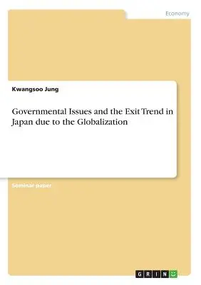 Kwestie rządowe i trend odchodzenia w Japonii w związku z globalizacją - Governmental Issues and the Exit Trend in Japan due to the Globalization