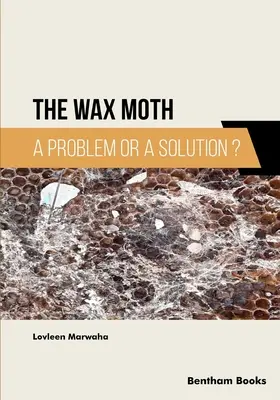 Ćma woskowa: Problem czy rozwiązanie? - The Wax Moth: A Problem or a Solution?