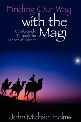 Odnaleźć drogę z Mędrcami: Codzienny przewodnik przez czas Adwentu - Finding Our Way With the Magi: A Daily Guide Through the Season of Advent