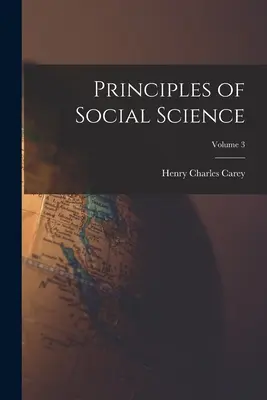 Zasady nauk społecznych; tom 3 - Principles of Social Science; Volume 3