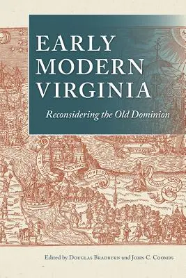 Wczesnonowożytna Wirginia: Nowe spojrzenie na Stare Dominium - Early Modern Virginia: Reconsidering the Old Dominion