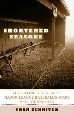 Skrócone sezony: Przedwczesna śmierć gwiazd i zawodników Major League Baseball - Shortened Seasons: The Untimely Deaths of Major League Baseball's Stars and Journeymen