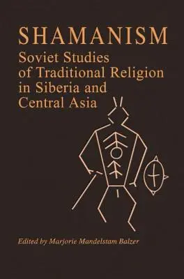 Szamanizm: Radzieckie studia nad tradycyjną religią na Syberii i w Azji Środkowej - Shamanism: Soviet Studies of Traditional Religion in Siberia and Central Asia