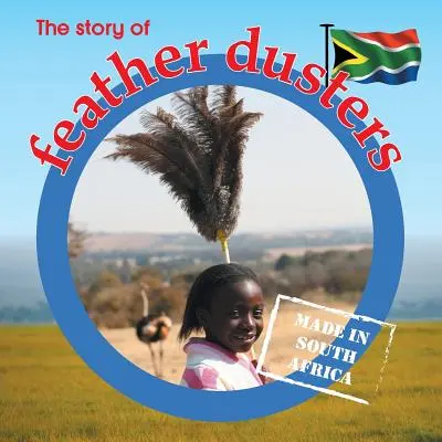 Historia odkurzaczy z piór: Wyprodukowano w RPA - The story of feather dusters: Made in South Africa