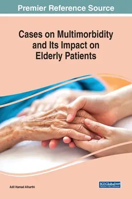 Przypadki wielochorobowości i jej wpływu na starszych pacjentów - Cases on Multimorbidity and Its Impact on Elderly Patients