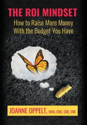 ROI Mindset: Jak zebrać więcej pieniędzy w ramach posiadanego budżetu - The ROI Mindset: How to Raise More Money with the Budget You Have