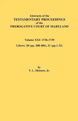 Streszczenia postępowań testamentowych Sądu Prerogatywnego Maryland. Tom XXI - Abstracts of the Testamentary Proceedings of the Prerogative Court of Maryland. Volume XXI