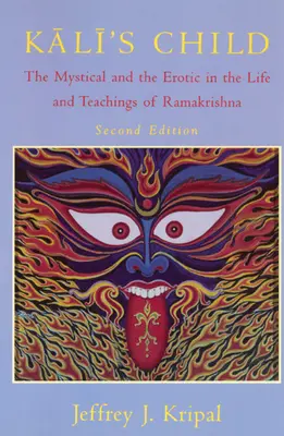 Dziecko Kali: Mistyka i erotyka w życiu i nauczaniu Ramakriszny - Kali's Child: The Mystical and the Erotic in the Life and Teachings of Ramakrishna