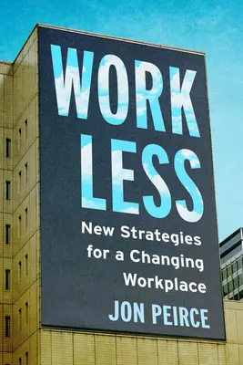 Pracuj mniej: Nowe strategie dla zmieniającego się miejsca pracy - Work Less: New Strategies for a Changing Workplace