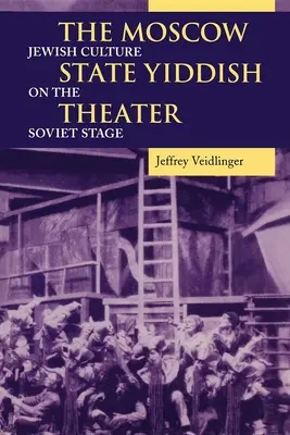 Moskiewski Państwowy Teatr Jidysz: Kultura żydowska na sowieckiej scenie - The Moscow State Yiddish Theater: Jewish Culture on the Soviet Stage