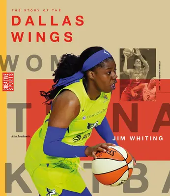 Historia Dallas Wings: The Wnba: A History of Women's Hoops: Dallas Wings - The Story of the Dallas Wings: The Wnba: A History of Women's Hoops: Dallas Wings