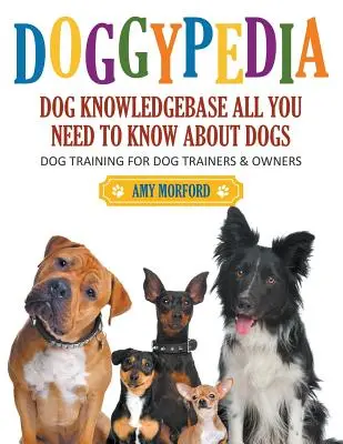 DoggyPedia: Wszystko, co musisz wiedzieć o psach (duży druk): Szkolenie psów dla treserów i właścicieli - DoggyPedia: All You Need to Know About Dogs (Large Print): Dog Training for Both Trainers and Owners