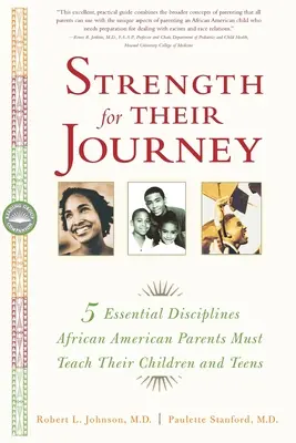 Siła dla ich podróży: 5 podstawowych dyscyplin, których afroamerykańscy rodzice muszą nauczyć swoje dzieci i nastolatki - Strength for Their Journey: 5 Essential Disciplines African-American Parents Must Teach Their Children and Teens